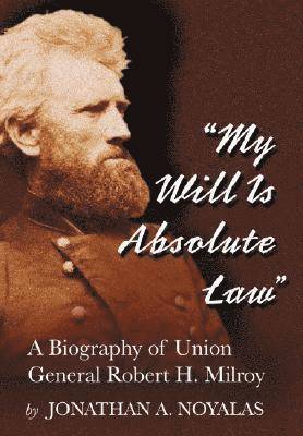 Jonathan A. Noyalas - "My Will Is Absolute Law", Häftad