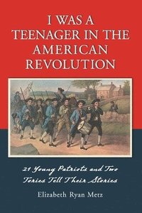 bokomslag I Was a Teenager in the American Revolution