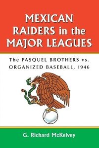 bokomslag Mexican Raiders in the Major Leagues