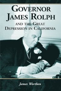 bokomslag Governor James Rolph and the Great Depression in California