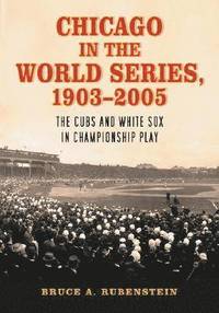 bokomslag Chicago in the World Series, 1903-2005