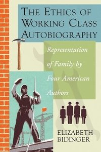 bokomslag Ethics of Working Class Autobiography
