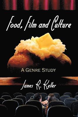 James R. Keller - Food, Film and Culture, Häftad