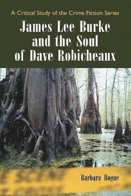 bokomslag James Lee Burke and the Soul of Dave Robicheaux