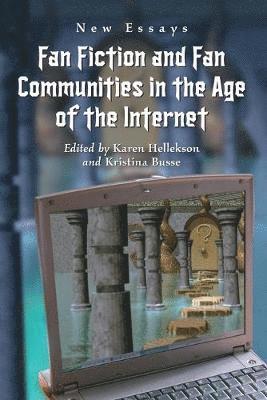 Fan Fiction and Fan Communities in the Age of the Internet 1