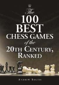 bokomslag The 100 Best Chess Games of the 20th Century, Ranked