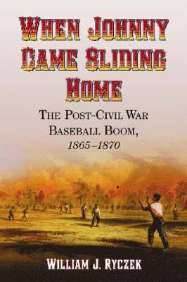 William J. Ryczek - When Johnny Came Sliding Home, Häftad