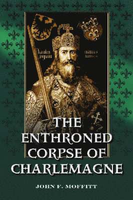 John F. Moffitt - Enthroned Corpse of Charlemagne, Häftad