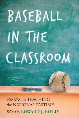 Edward J. Rielly - Baseball in the Classroom, Häftad