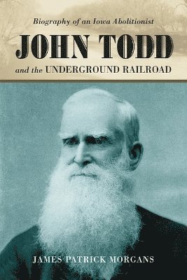James Patrick Morgans - John Todd and the Underground Railroad, Häftad