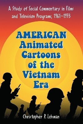 bokomslag American Animated Cartoons of the Vietnam Era