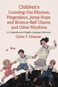 bokomslag Children's Counting-Out Rhymes, Fingerplays, Jump-Rope and Bounce-Ball Chants and Other Rhythms