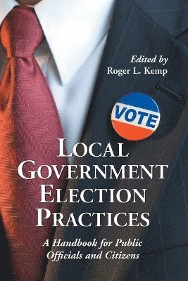 Roger L. Kemp - Local Government Election Practices, Häftad