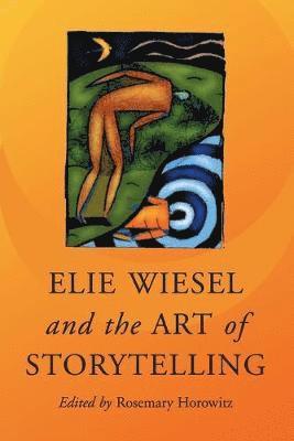 bokomslag Elie Wiesel and the Art of Storytelling
