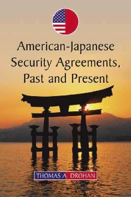 bokomslag American-Japanese Security Agreements, Past and Present