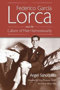 bokomslag Federico Garcia Lorca and the Culture of Male Homosexuality