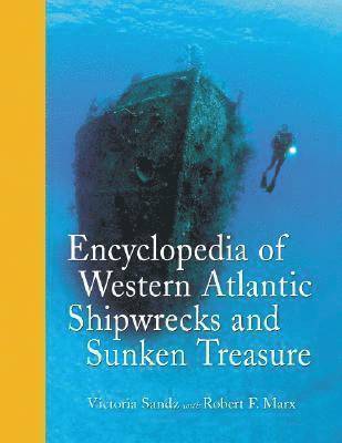 Encyclopedia of Western Atlantic Shipwrecks and Sunken Treasure 1