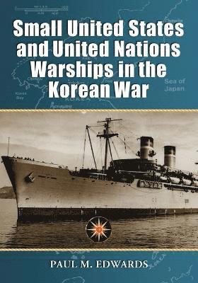 Paul M. Edwards - Small United States and United Nations Warships in the Korean War, Häftad