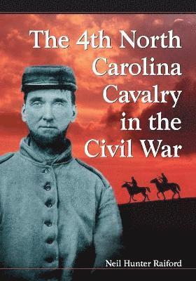 bokomslag The 4th North Carolina Cavalry in the Civil War