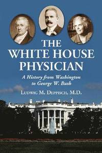 bokomslag The White House Physician