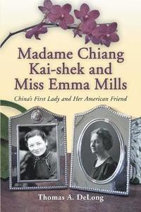 bokomslag Madame Chiang Kai-Shek and Miss Emma Mills