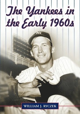 William J. Ryczek - Yankees in the Early 1960s, Häftad
