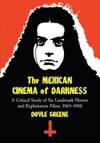 bokomslag The Mexican Cinema of Darkness