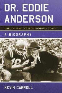 bokomslag Dr. Eddie Anderson, Hall of Fame College Football Coach