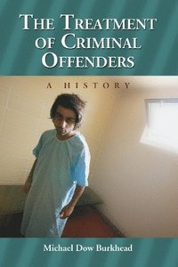 bokomslag The Treatment of Criminal Offenders