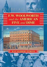 bokomslag F.W. Woolworth and the American Five and Dime