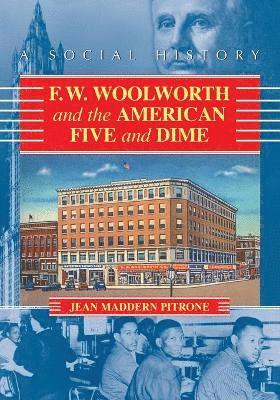 F.W. Woolworth and the American Five and Dime 1