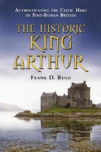 bokomslag The Historic King Arthur