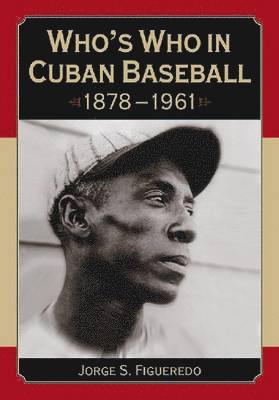 Who's Who in Cuban Baseball, 1878-1961 1