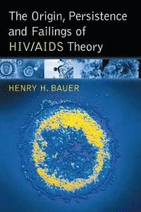 bokomslag The Origin, Persistence and Failings of HIV/AIDS Theory