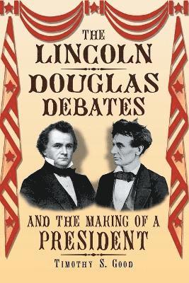 The Lincoln-Douglas Debates and the Making of a President 1