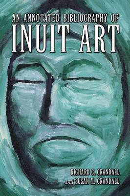 bokomslag An Annotated Bibliography of Inuit Art