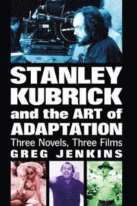 bokomslag Stanley Kubrick and the Art of Adaptation