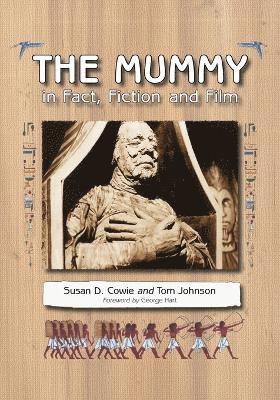 Susan D. Cowie, Tom Johnson - Mummy in Fact, Fiction and Film, Häftad