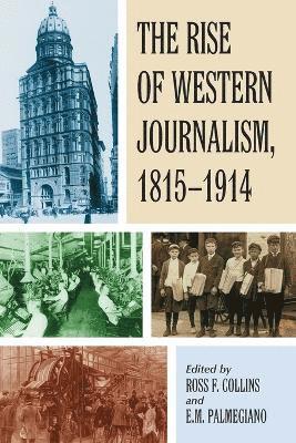Ross F. Collins, E.M. Palmegiano - Rise of Western Journalism, 1815-1914, Häftad
