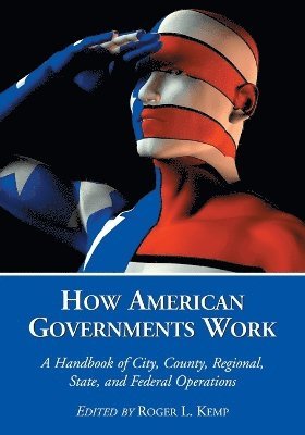 Roger L. Kemp - How American Governments Work, Häftad