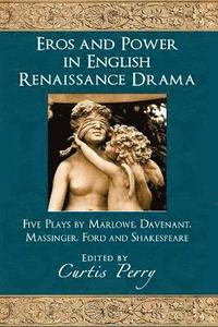 bokomslag Eros and Power in English Renaissance Drama