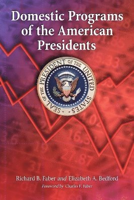 Richard B. Faber, Elizabeth A. Bedford - Domestic Programs of the American Presidents, Häftad