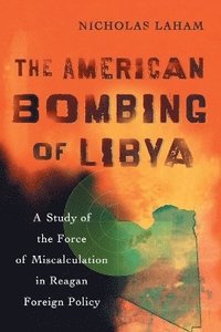 bokomslag The American Bombing of Libya