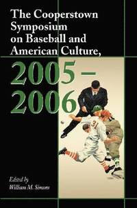 bokomslag The Cooperstown Symposium on Baseball and American Culture, 2005-2006