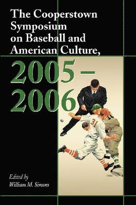 The Cooperstown Symposium on Baseball and American Culture, 2005-2006 1