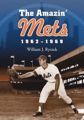 bokomslag The Amazin' Mets, 1962-1969