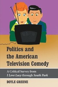 bokomslag Politics and the American Television Comedy