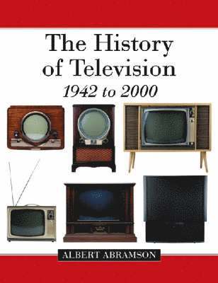 bokomslag The History of Television, 1942 to 2000