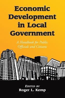 Roger L. Kemp - Economic Development in Local Government, Häftad