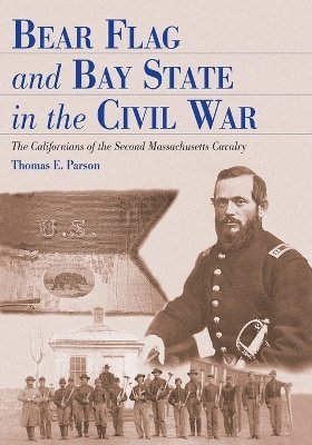 Thomas E. Parson - Bear Flag and Bay State in the Civil War, Häftad
